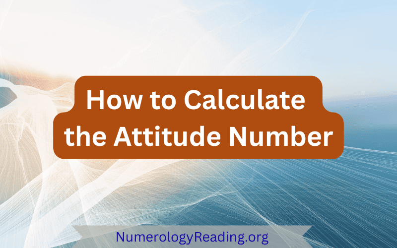 How to calculate your Attitude Number in numerology and interpret it