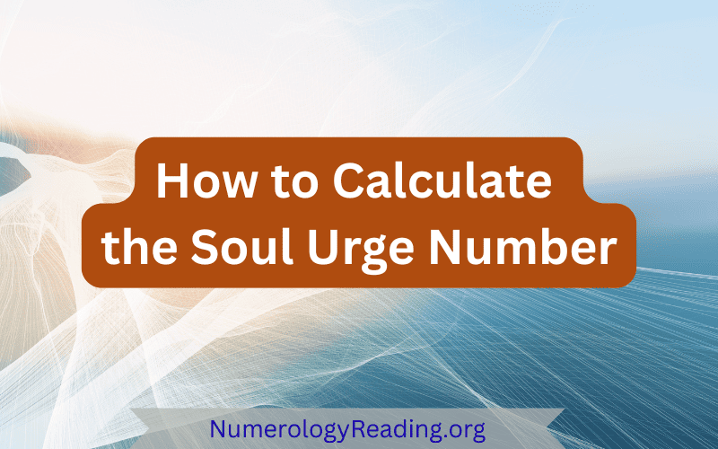 How to calculate your Soul Urge Number in numerology and what it reveals