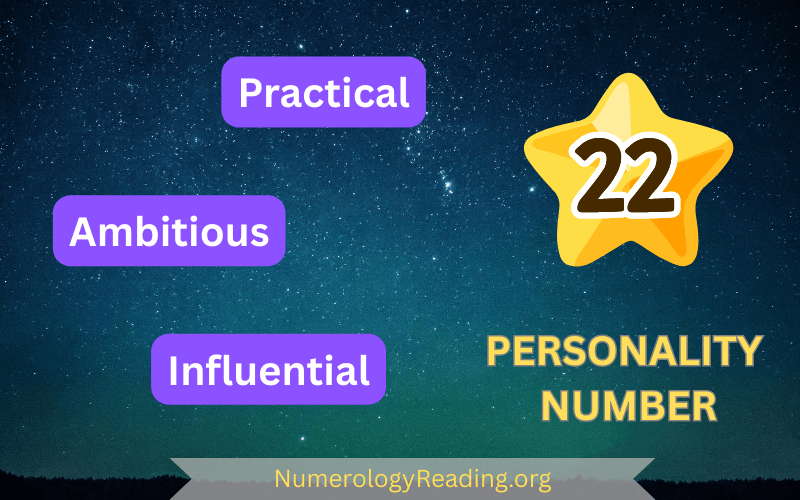 Personality Number 22 – Practical, Ambitious, and Influential
