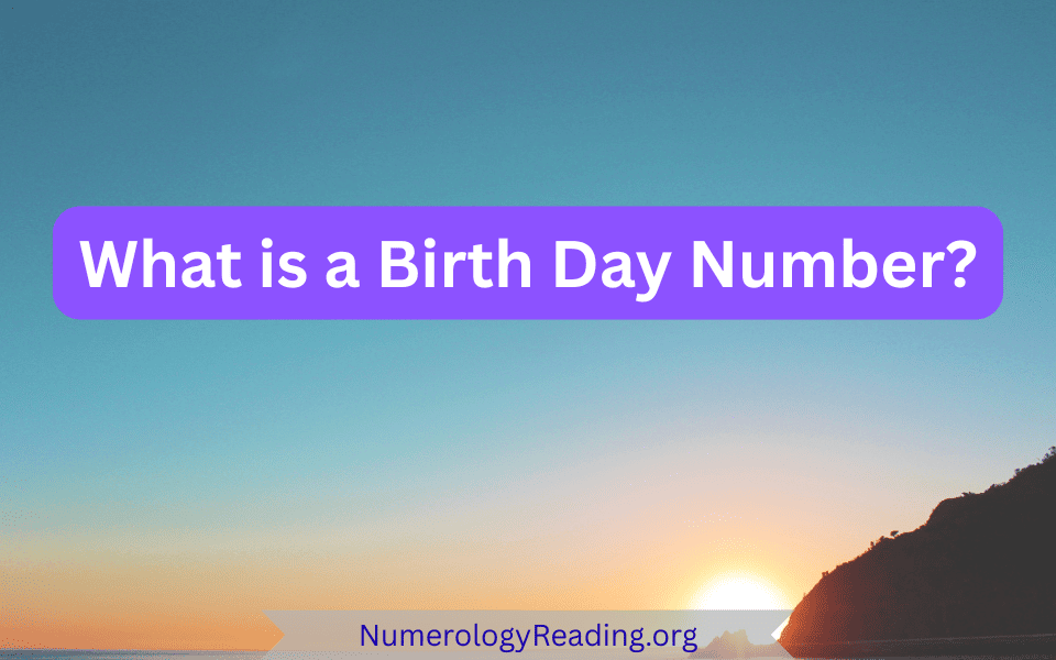 What is a Birth Day Number in numerology and what it says about you
