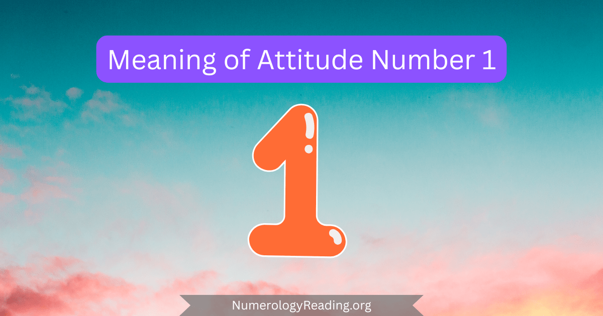 Meaning of Attitude Number 1 in numerology