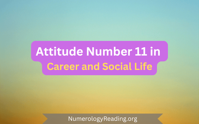Attitude Number 11 in career and social life with work style, career paths, and social image