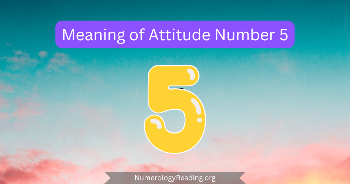 Meaning of Attitude Number 5 in numerology