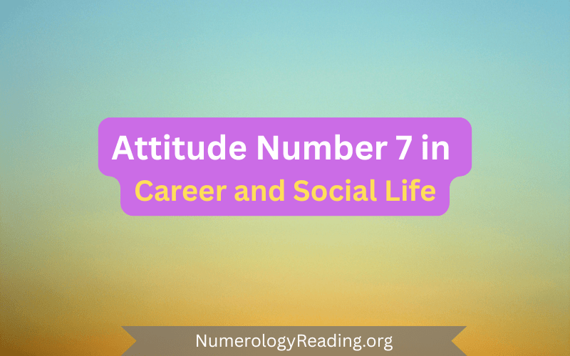 Attitude Number 7 in career and social life with work style, career paths, and social image