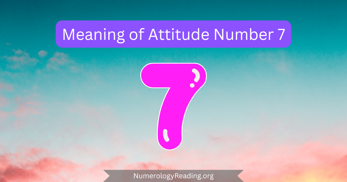 Meaning of Attitude Number 7 in numerology