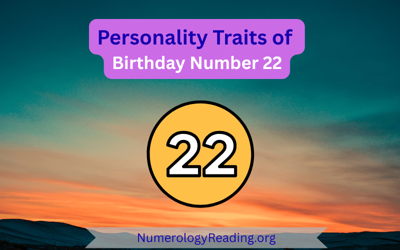 Personality traits of Birthday Number 22 with strengths and challenges