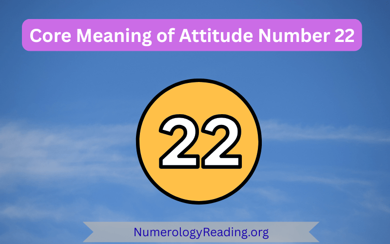 Core meaning of Attitude Number 22 with personality traits and first impressions