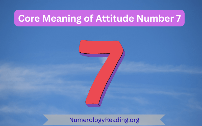 Core meaning of Attitude Number 7 with personality traits and first impressions