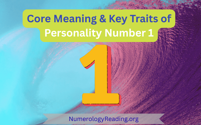 Core meaning and key traits of Personality Number 1 – positive traits and challenges