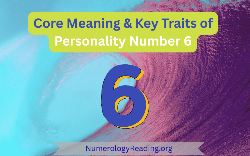 Core meaning and key traits of Personality Number 6 – positive traits and challenges