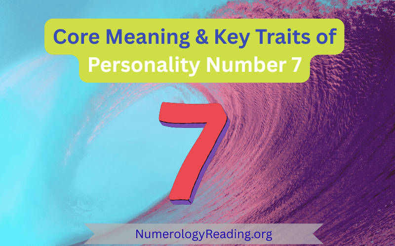 Core meaning and key traits of Personality Number 7 – positive traits and challenges