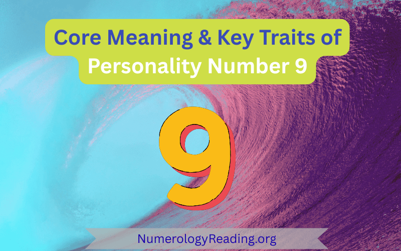 Core meaning and key traits of Personality Number 9 – positive traits and challenges