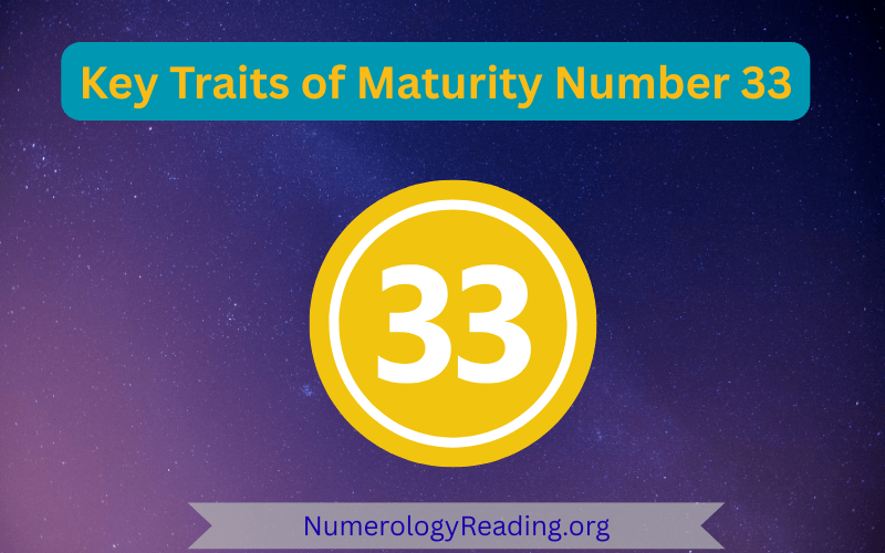 Key traits of Maturity Number 33 in numerology: master teacher energy, compassion, guidance, and service to humanity.