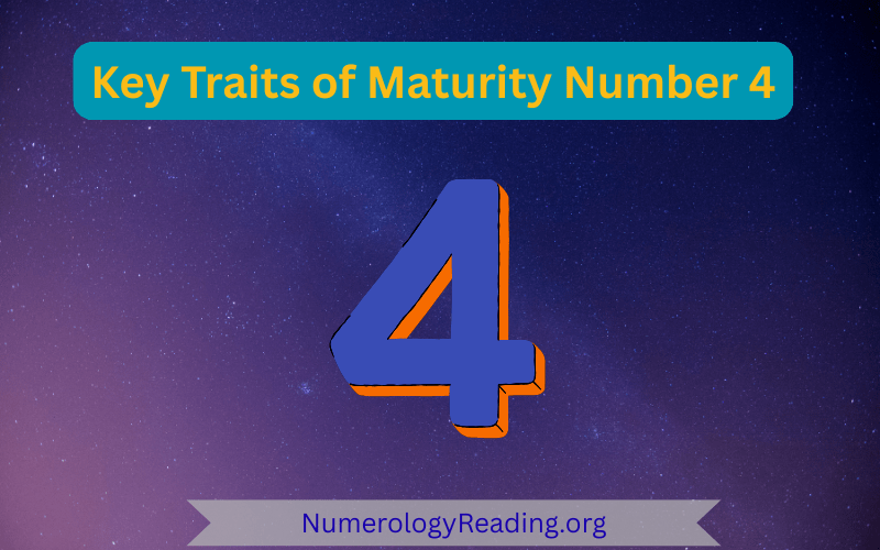 Key traits of Maturity Number 4 in numerology: discipline, organization, patience, responsibility, and building stability.