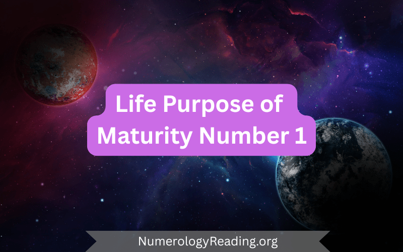 Life purpose and evolution of Maturity Number 1 in numerology: leadership, focus, resilience, and meaningful contribution in later life.