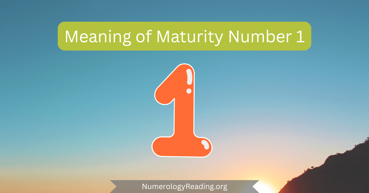 Meaning of Maturity Number 1 in numerology: leadership, initiative, originality, and resilience in the second half of life.