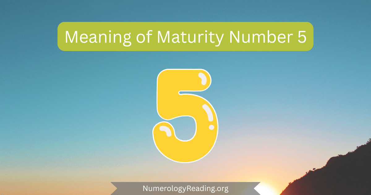 Meaning of Maturity Number 5 in numerology: adaptability, freedom, exploration, and embracing change in later life.