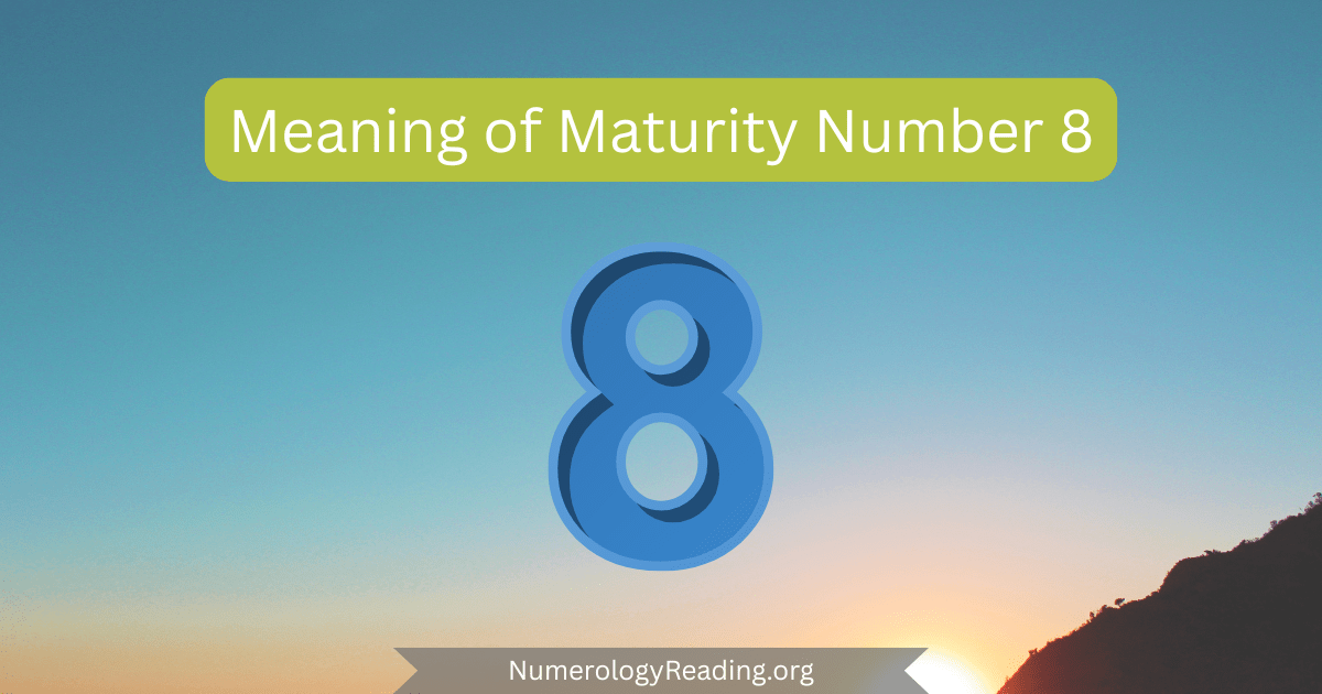 Meaning of Maturity Number 8 in numerology: ambition, authority, financial success, and leadership in maturity.