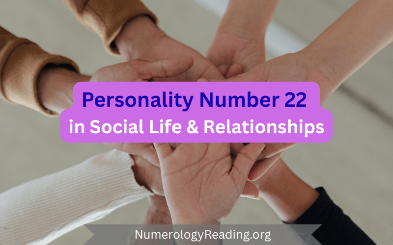 Personality Number 22 in social life and love – first impressions, friendships, and relationships