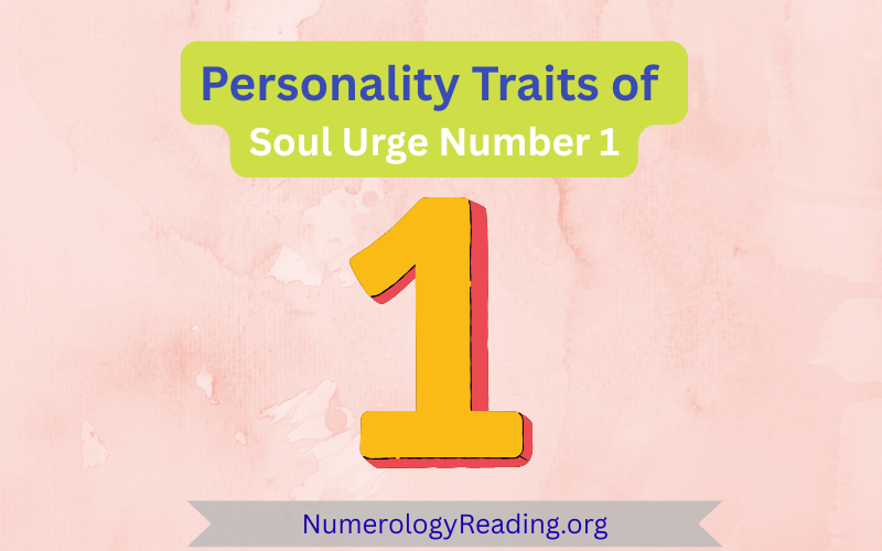 Personality traits of Soul Urge Number 1 – positive traits and challenges