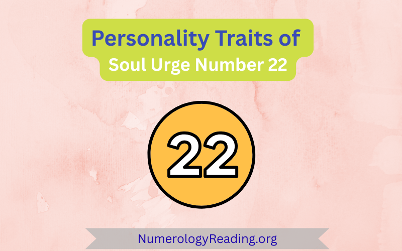 Personality traits of Soul Urge Number 22 – positive traits and challenges