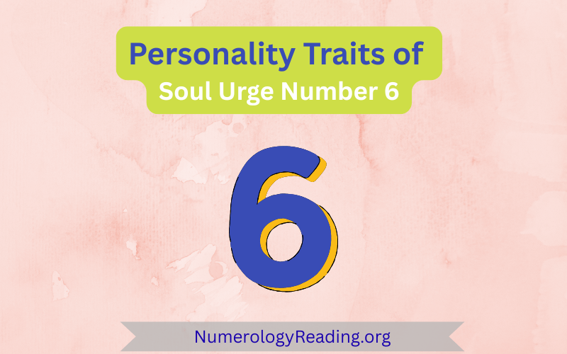 Personality traits of Soul Urge Number 6 – positive traits and challenges