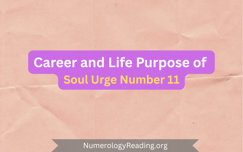 Soul Urge Number 11 in career and life purpose – potential career paths and meaning
