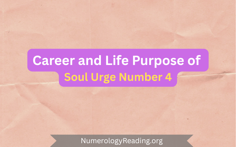 Soul Urge Number 4 in career and life purpose – potential career paths and meaning